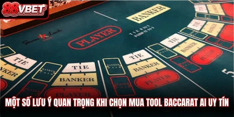 Một số lưu ý quan trọng khi chọn mua tool baccarat ai uy tín